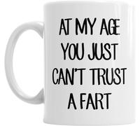 Novelty Ceramic Drinking Cup Gift Original at My Age You Just Can't Trust A Fart Ceramic Mug Dishwasher and Microwave Safe Gift Ideas for Adults Men Women Friends 11 Oz.