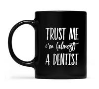 Novelty Ceramic Drinking Cups for Men and Women Funny Future Dentist Gift Trust Me I'm Almost A Dentist Ceramic Coffee Mug Gift Ideas for Friends Coworkers Boyfriend Girlfriend Wife Husband 11 Oz