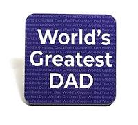 Novelty Coaster for the World’s Greatest Dad - Feel Good Message - Unique, Fun Birthday Gift for Him - Made in UK