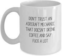 Novelty Coffee Mug - Aircraft Mechanic Don't Trust an Aircraft Mechanic That Doesn't Drink Coffee and Say F-K A Lot Humor Funny Whitenovelty Coffee Mug, Unique Gift for Men Aircraft Mechanics, 11Oz