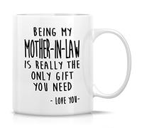 Novelty Coffee Mug Being My Motherinlaw is Really The Only Gifts You Need Love You 11 Ounce Ceramic Coffee Mugs Funny Sarcasm Humor Sarcastic Inspirational Birthday Gifts for Mother Grandma Granny