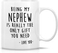 Novelty Coffee Mug- Being My Nephew is Really The Only Gift You Need Love You11 Oz Novelty Drinking Cup Funny Sarcasm Humor Sarcastic Inspirational Motivational Birthday Gift from Aunt Uncle Friend.