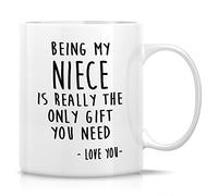 Novelty Coffee Mug- Being My Niece is Really The Only Gift You Need Love You 11 Oz Ceramic Drinking Cup - Funny Humor Sarcastic Christmas Birthday Gift from Aunt Uncle Friend