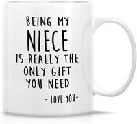 Novelty Coffee Mug- Being My Niece is Really The Only Gift You Need Love You11 Oz Novelty Drinking Cup - Funny Sarcasm Humor Sarcastic Inspirational Motivational Birthday Gift from Aunt Uncle Friend.