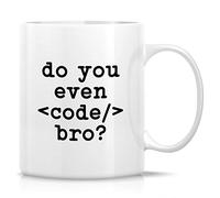 Novelty Coffee Mug- Do You Even Code Bro? Coder Computer Programmer Software Engineer Developer 11 Oz Ceramic Drinking Cup - Funny Birthday Christmas Gifts for Friends, Coworkers, Siblings