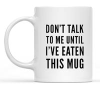Novelty Coffee Mug Drinking Cup Don't Talk to Me Until I've Eaten This Mug Funny Mug Gift Coffee Mug Saying Ceramic Mug 11Oz Gift for Women Men