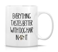 Novelty Coffee Mug Everything Tastes Better with Dog Hair Dogs Lover 11 Ounce Ceramic Coffee Mugs, Sarcasm, Motivational, Inspirational Birthday Gifts for Friends, Coworkers, Siblings, Dad, Mom