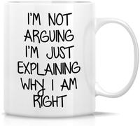 Novelty Coffee Mug- I'm Not Arguing I'm Explaining Why I'm Right11 Oz Novelty Drinking Cup - Funny, Sarcasm, Sarcastic, Inspirational Birthday Gifts for Friends, Coworkers, Siblings, Dad Or Mom..