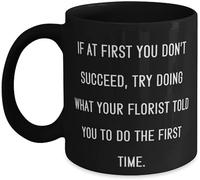 Novelty Coffee Mug Joke Florist Gifts If at First You Don't Succeed Try Doing What Your Florist Told You to Funny Mug Anniversary Birthday Christmas Gifts Tea Cups Home Decor 11Oz Gift for Women