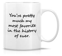 Novelty Coffee Mug You're My Most Favorite in History 11 Ounce Ceramic Coffee Mugs, Sarcasm, Sarcastic, Motivational, Inspirational Birthday Gifts for Husband, Wife, Boyfriend Girlfriend Friend