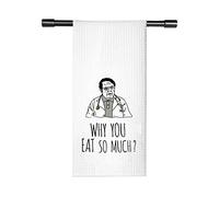 Novelty Dr. Now Inspired Saying Why You Eat So Much Weight Loss Gift Kitchen Towel Dish Towel Kitchen Decor (EAT SO Much Towel)