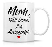 Novelty Drinking Cup - Mum Well Done I'm Awesome 11 Oz Ceramic Coffee Mugs - Funny, Sarcasm, Sarcastic, Motivational, Inspirational Birthday Gifts for Mom, Mum, Mama, Mother, Mother's Day Gift.