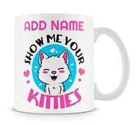 Novelty Funny Gift for Cat Lovers - Show Me Your Kitties - Personalised Mug