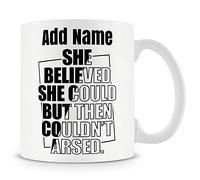 Novelty Funny Gift for Work Colleagues and Friends - She Believed She Could, But Then Couldn't Be Ar*ed - Personalised Mug