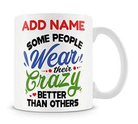 Novelty Funny Gift for Work Colleagues and Friends - Some People Wear Their Crazy Better Than Others - Personalised Mug