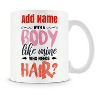 Novelty Funny Gift Mug for Bald Work Colleagues - with A Body Like Mine Who Needs Hair?