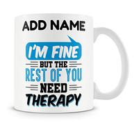 Novelty Funny Gift Mug for Work Colleagues - I'm Fine But The Rest of You Need Therapy