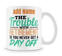 Novelty Funny Gift Mug for Work Colleagues - The Trouble with Retirement is You Never Get A Day Off
