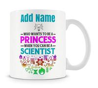 Novelty Gift for Female Scientist - Who Wants to Be A Princess When You Can Be A Scientist - Personalised Mug