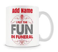 Novelty Gift for Funeral Lovers - I Put The Fun in Funeral - Personalised Mug