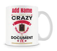 Novelty Gift for Nurse - You Can't Fix Crazy All You Can Do is Document It - Personalised Mug