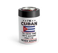 Novelty I'm Cuban Save Times Assume I'm Never Mistaken Hilarious Patriotic Nationalist Chauvinistic Fan Can Holder 12oz