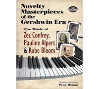 Novelty Masterpieces Of The Gershwin Era Confrey Alpert & Bloom Pf BK: The Music of Zez Confrey, Pauline Alpert and Rube Bloom (Dover Classical Piano Music)