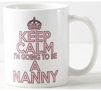 Novelty Mug ~ Keep Calm I'm Going to BE A Nanny ~ Proud Grandparent New Baby Shower Soon to be Grandparents Mugs