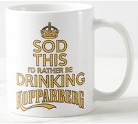 Novelty Mug ~ SOD This I'd Rather BE Drinking KOPPARBERG ~ Swedish Fruit Cider Beer - Keep Calm and Carry on Smiths Mugs - REF M602