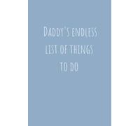 Novelty Notebook: Daddy’s Endless List of Things To Do Notepad Blue - Fun Present of Gift for a Busy Dad