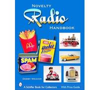 Novelty Radio Handbook and Price Guide by Debby Weaver