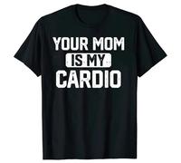 Novelty Your Mom is My Cardio T Shirts Graphic Cotton Streetwear Birthday Gifts Style T-Shirt Mens Black XXL