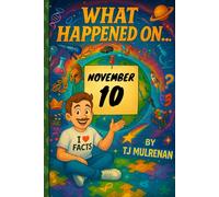 November 10: Amazing stories and brain-teasing puzzles from one unforgettable day in history - perfect for curious minds of all ages. (What Happened On...)