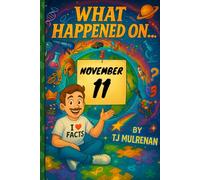 November 11: Amazing stories and brain-teasing puzzles from one unforgettable day in history - perfect for curious minds of all ages. (What Happened On...)