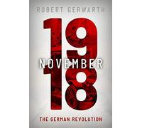 November 1918: The German Revolution (Making of the Modern World)