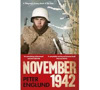 November 1942 : An Intimate History of the Turning Point of the Second World War