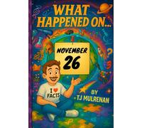 November 26: Amazing stories and brain-teasing puzzles from one unforgettable day in history - perfect for curious minds of all ages. (What Happened On...)