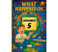 November 5: Amazing stories and brain-teasing puzzles from one unforgettable day in history - perfect for curious minds of all ages. (What Happened On...)