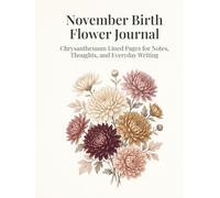 November Birth Flower Journal: Chrysanthemum Lined Pages for Notes, Thoughts, and Everyday Writing
