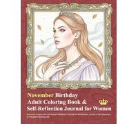 November Birthday Adult Coloring Book & Self-Reflection Journal for Women: November-Inspired Art with Guided Reflection Prompts for Mindfulness, ... Gift (Birthday Coloring & Journal Series)