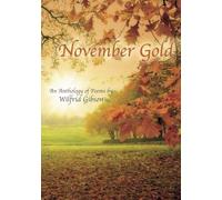 November Gold: An Anthology of Poems by Wilfrid Gibson