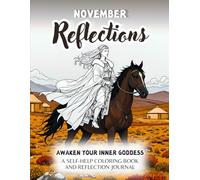 November Reflections, A Late Autumn Adult Coloring Book And Reflection Journal For Women: Awaken Your Inner Goddess With This Coloring Book (Large ... ... Self-Help Coloring Books for Women)