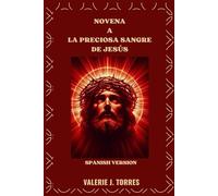 NOVENA A LA PRECIOSA SANGRE DE JESÚS: Un poderoso viaje de nueve días de misericordia, sanación y protección (CATHOLIC NOVENAS AND DEVOTIONS)