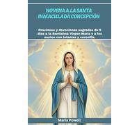 NOVENA A LA SANTA INMACULADA CONCEPCIÓN: Oraciones y devociones sagradas de 9 días a la Santísima Virgen María y a los santos con letanías y coronilla.
