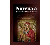 Novena a Nuestra Señora del Perpetuo Socorro: Poderosas oraciones católicas con biografía, intenciones, reflexiones y espacio diario guiado para notas personales