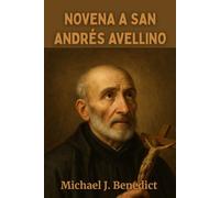 NOVENA A SAN ANDRÉS AVELLINO: Una poderosa oración devocional de 9 días al Santo Patrón contra la Muerte Súbita