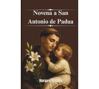 Novena a San Antonio de Padua: El Hacedor de Milagros y Buscador de Cosas Perdidas