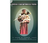 Novena a San Antonio de Padua:: En búsqueda de orientación, milagros e intercesiones divinas
