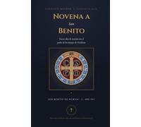 Novena a San Benito: Nueve Días de Oración con Meditación Guiada en Video - la santa Cruz sea mi luz (Better Catholic - Compañeros de Oración)