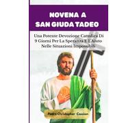 NOVENA A SAN GIUDA TADEO: Una Potente Devozione Cattolica Di 9 Giorni Per La Speranza E l'Aiuto Nelle Situazioni Impossibili